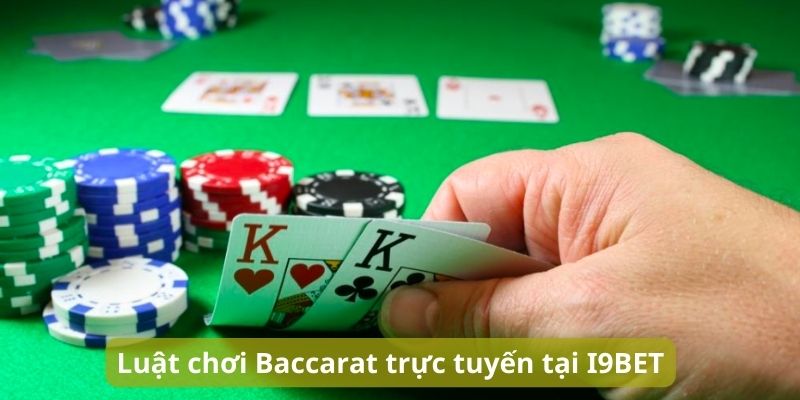 Luật chơi game Baccarat trực tuyến tại I9BET