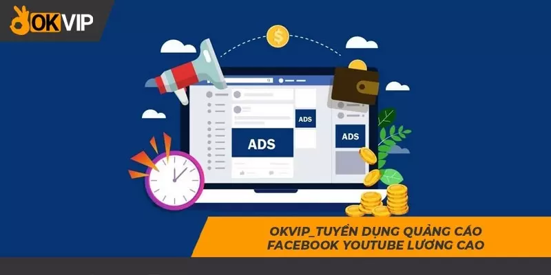 Tuyển dụng OKVIP chạy Ads Facebook/Google